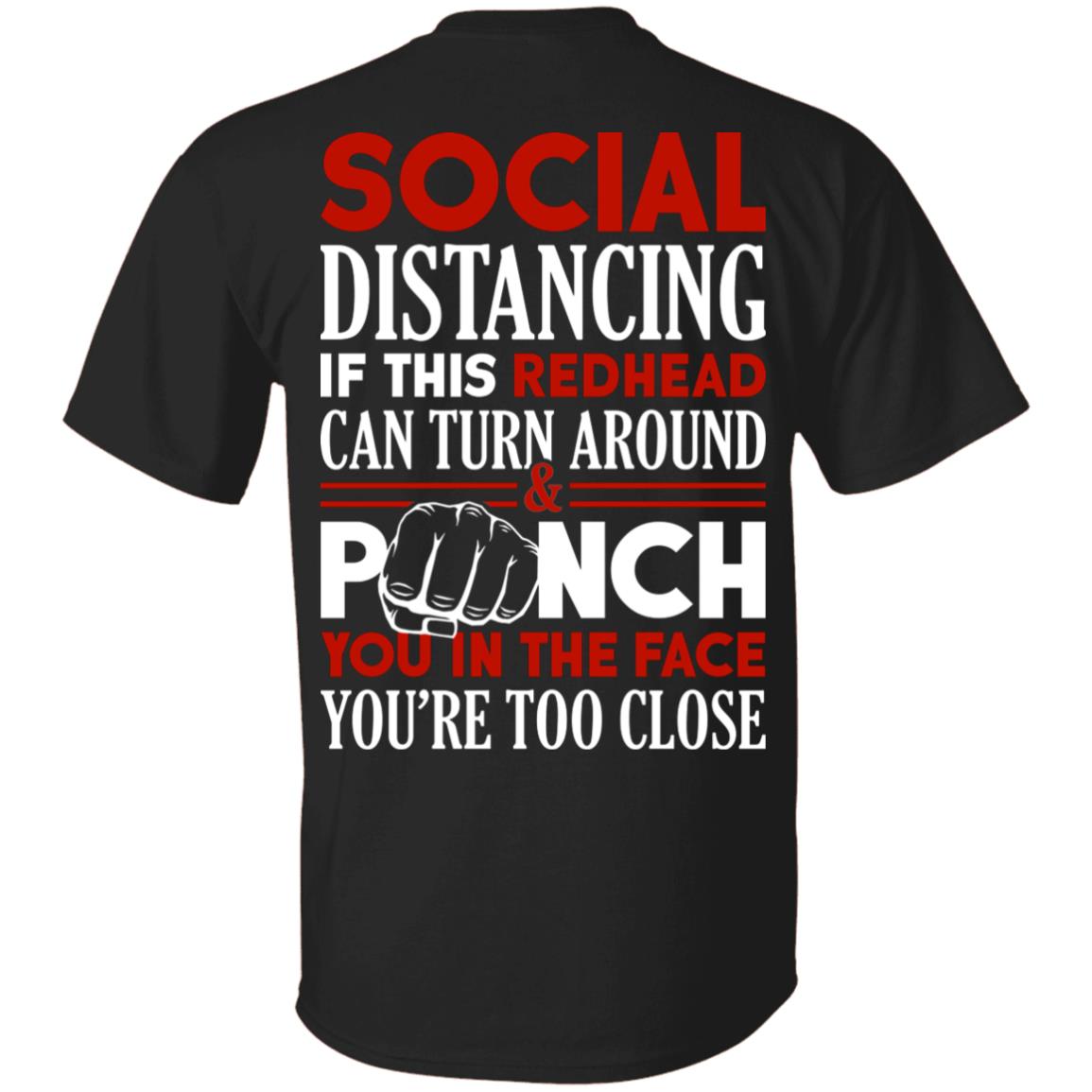 Distancing If This Red-Head Can Turn Around and Punch You You Are Too Close Print on Back - Plain Front T-Shirt, Black, Unisex T-Shirt