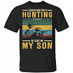 I Asked God For A Hunting Partner He Sent Me My Son T-Shirt - Gift for Dad