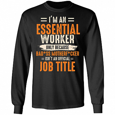 I'm An Essential Worker Only Because Badass Mother Fcker Isn't An Official Job Title Hoodie - Sweatshirt