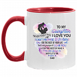 To My Daughter From Dad Never Forget That I Love You I Can't Promise Accent Mug