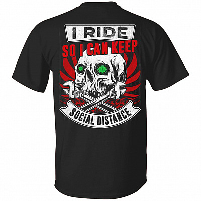 I Ride So I Can Keep Distance Funny Biker Print On Back Plain Front T-Shirt