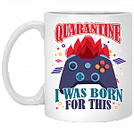 Quarantined I Was Born For This Game Ceramic Coffee Mug - Water Bottle, White, 11 oz. White Mug