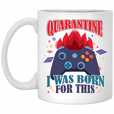 Quarantined I Was Born For This Game Ceramic Coffee Mug - Water Bottle, White, 11 oz. White Mug