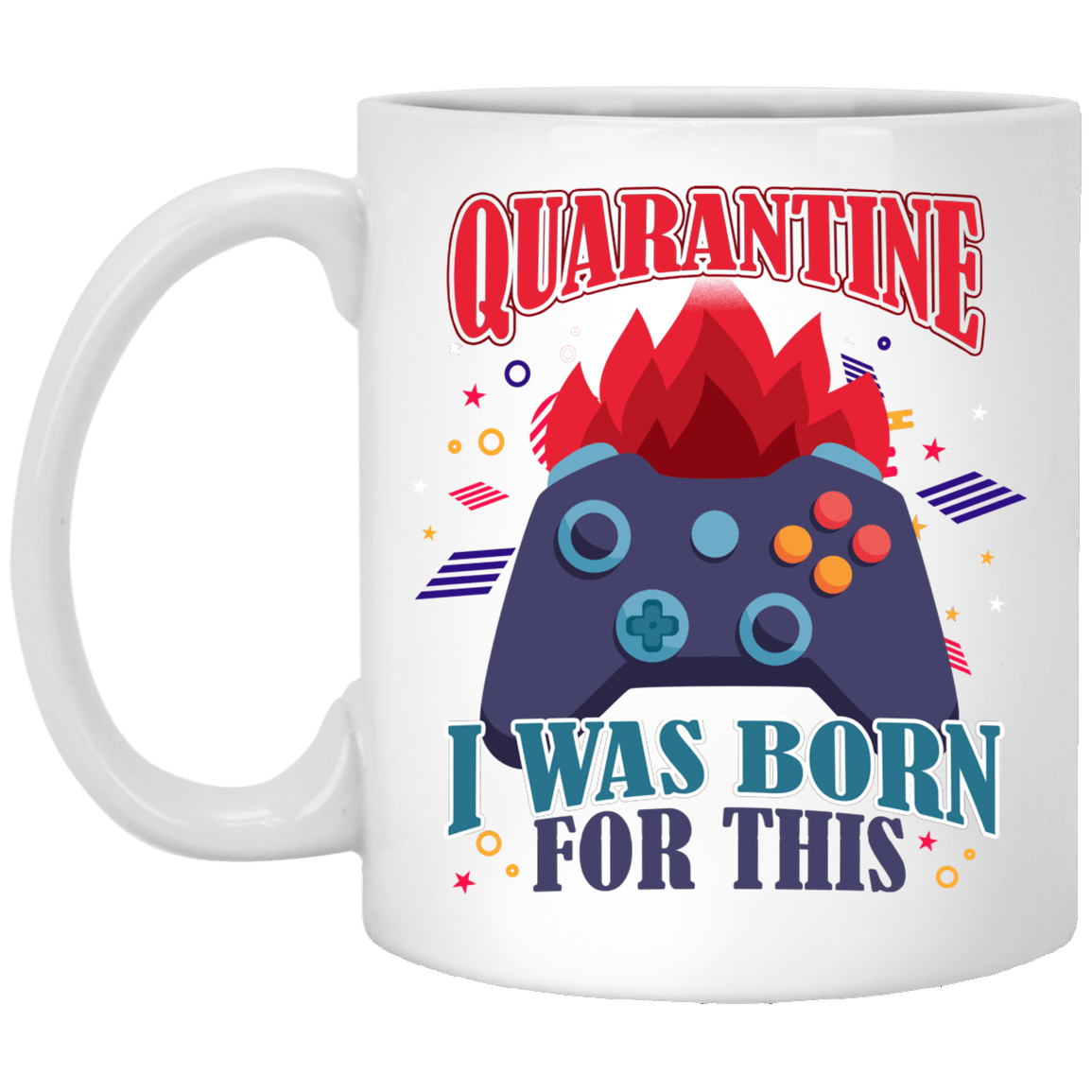 Quarantined I Was Born For This Game Ceramic Coffee Mug - Water Bottle, White, 11 oz. White Mug