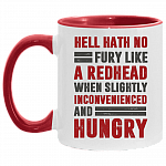 Hell Hath No Fury Like A Redhead When Slightly Inconvenienced And Hungry Accent Mug - Funny Redhead Gifts