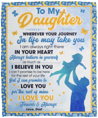 To My Daughter Wherever Your Journey In Life May Take You Fleece Blanket - Sherpa Blanket - Daughter Gifts