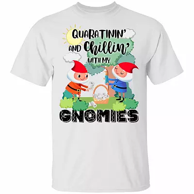 Quarantinin and Chillin with My Gnomies T-Shirt