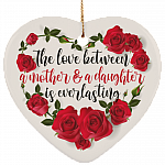 The Love Between a Mother and a Daughter Is Everlasting Keepshake Porcelain Ceramic Heart Ornament