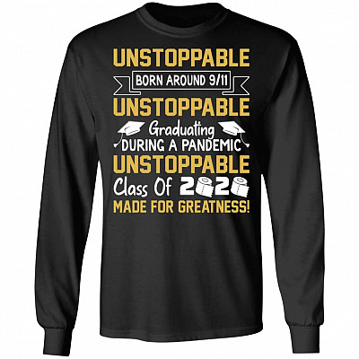 Unstoppable Born Around 9/11 Unbreakable Graduating During a Pandemic Hoodie - Sweatshirt - Long Sleeve Shirt, Black, Long Sleeve