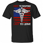 First To Response Last To Leave Nurse Pride T-Shirt, Black, Unisex T-Shirt