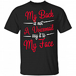 My Back is Not A Voicemail Say It to My Face T-Shirt, Black, Unisex T-Shirt