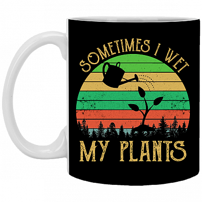 Sometimes I Wet My Plants Coffee Mug - Beer Stein - Water Bottle, Black, 11 oz. White Mug