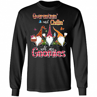 Quarantinin' And Chillin' With My Gnomies Hoodie - Sweatshirt - Long Sleeve Shirt
