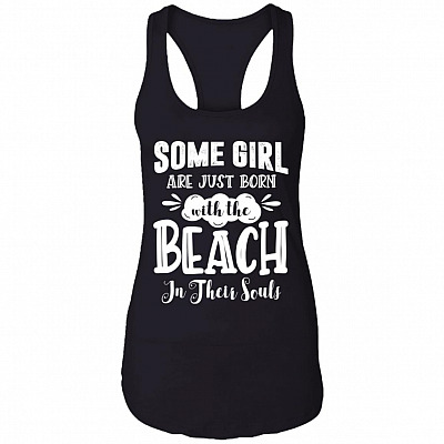Some Girls Are Just Born With The Beach In Their Souls Tank Top Tee - Ladies Racerback Tank