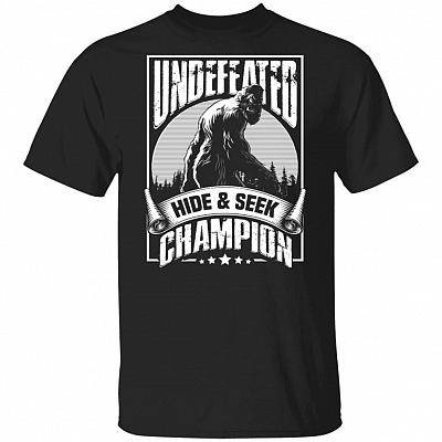 Undefeated Hide And Seek Champion Bigfoot T-Shirt