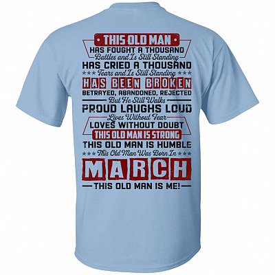 This Old March Man Has Fought a Thousand Battles and Is Still Standing Print on Back T-Shirt