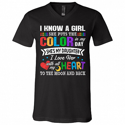 I Know A Girl She Puts The Color In My Day She's My Daughter T-Shirt - V-Neck, Black, V-Neck T-Shirt