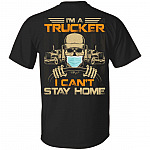 I'm A Trucker I Can't Stay Home Vintage Print On Back T-Shirt - Retro Cool Trucker Driver Shirt, Black, Unisex T-Shirt