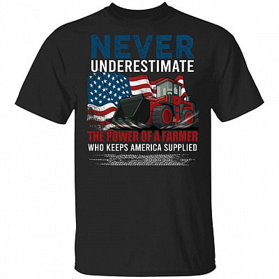 Never Underestimate A Farmer Who Keeps America Supplied Farmer Appreciation T-Shirt