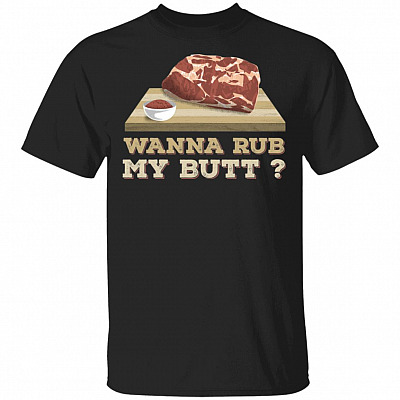 Wanna Rub My Butt T-Shirt, Black, Unisex T-Shirt