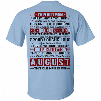 This Old August Man Has Fought a Thousand Battles and Is Still Standing Print on Back T-Shirt