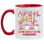 April Girl Birthday The Year When Shit Got Real Quarantined Accent Coffee Mug - Quarantine Birthday Gift Mug