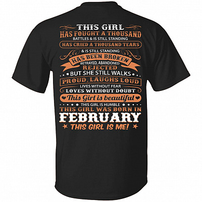 This Girl Has Fought A Thousand Battles And Cried Thousand Tears was Born in February Print On Back T-Shirt