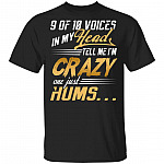 9 of 10 Voices in My Head Tell Me I'm Crazy One Just Hums T-Shirt, Black, Unisex T-Shirt