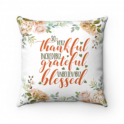 So Very Thankful Incredibly Grateful Unbelievably Blessed Floral Throw Pillow - Decorative Pillow