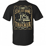 I Can't Stay At Home I'm A Trucker Back T-Shirt - We Fight When Other Can't Anymore Trucker Strong Meme Shirt, Black, Unisex T-Shirt