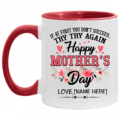 Personalized If At First You Don't Succeed Try Try Again Happy Mother's Day Accent Mug - Coffee Mug, White/Red, 11 oz. Accent Mug