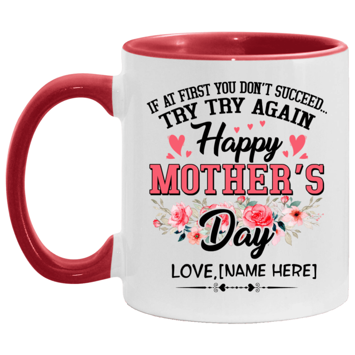Personalized If At First You Don't Succeed Try Try Again Happy Mother's Day Accent Mug - Coffee Mug, White/Red, 11 oz. Accent Mug