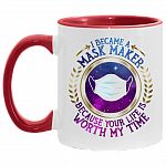 Seamstress I Became A Mask Maker Because Your Life Is Worth My Time Accent Mug, White/Red, 11 oz. Accent Mug