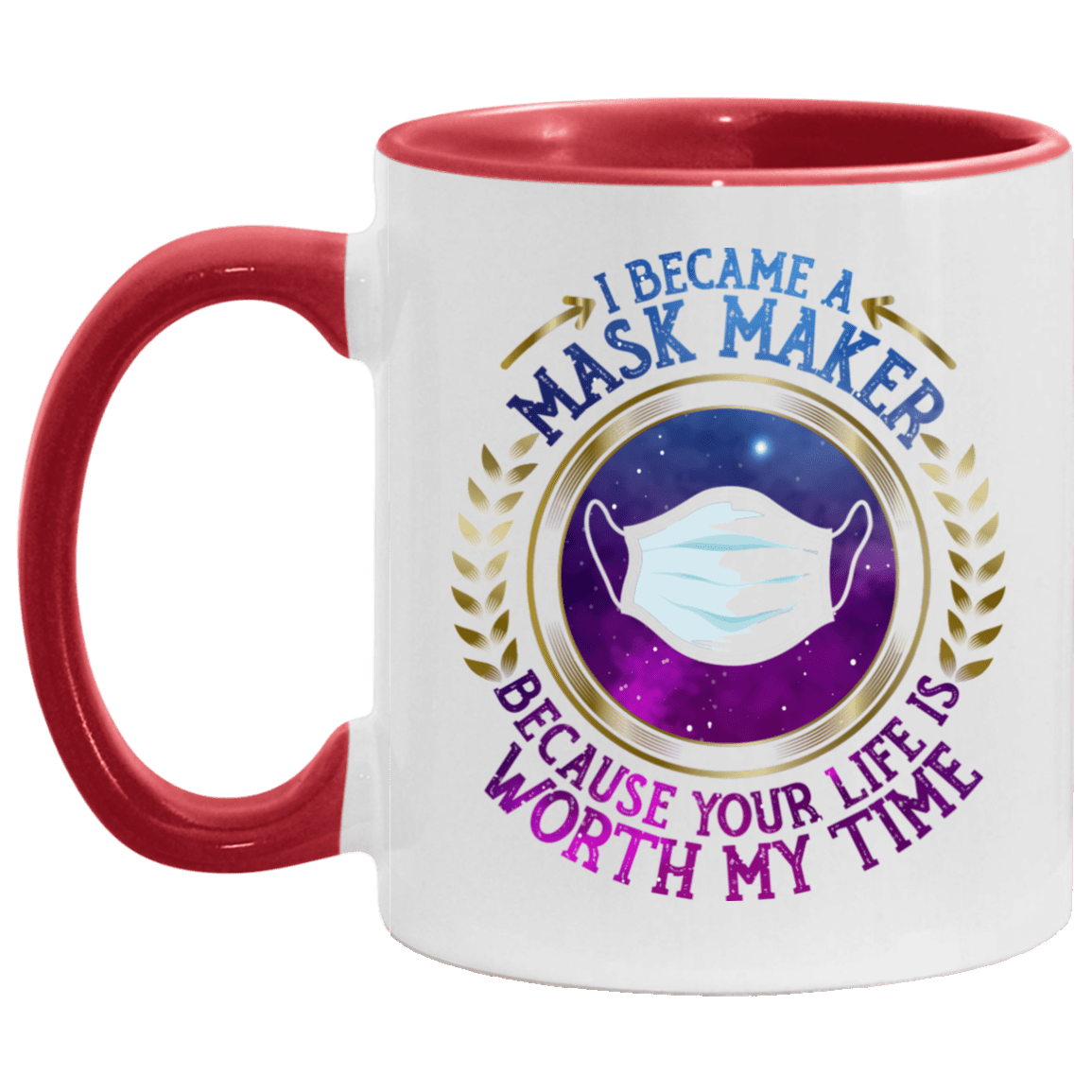 Seamstress I Became A Mask Maker Because Your Life Is Worth My Time Accent Mug, White/Red, 11 oz. Accent Mug
