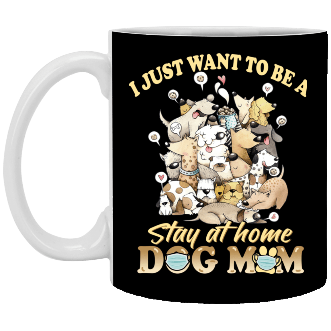 I Just Want to Be a Stay at Home Dog Mom - Nurse Healthcare Workers Coffee Mug - Beer Stein - Water Bottle, Black, 11 oz. White Mug I Just Want to Be a Stay at Home Dog Mom - Nurse Healthcare Workers Coffee Mug - Beer Stein - Water Bottle, Black, 11 oz. White Mug