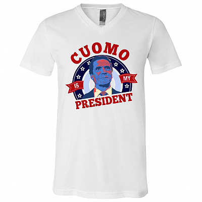 Andrew Cuomo Is My President New York Governor T-Shirt - V-Neck, White, V-Neck T-Shirt