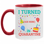 Personalized Birthday I Turned in Quarantine Accent Mug, White/Red, 11 oz. Accent Mug