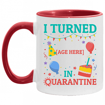 Personalized Birthday I Turned in Quarantine Accent Mug, White/Red, 11 oz. Accent Mug
