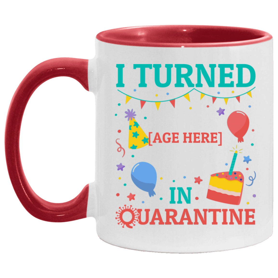 Personalized Birthday I Turned in Quarantine Accent Mug, White/Red, 11 oz. Accent Mug