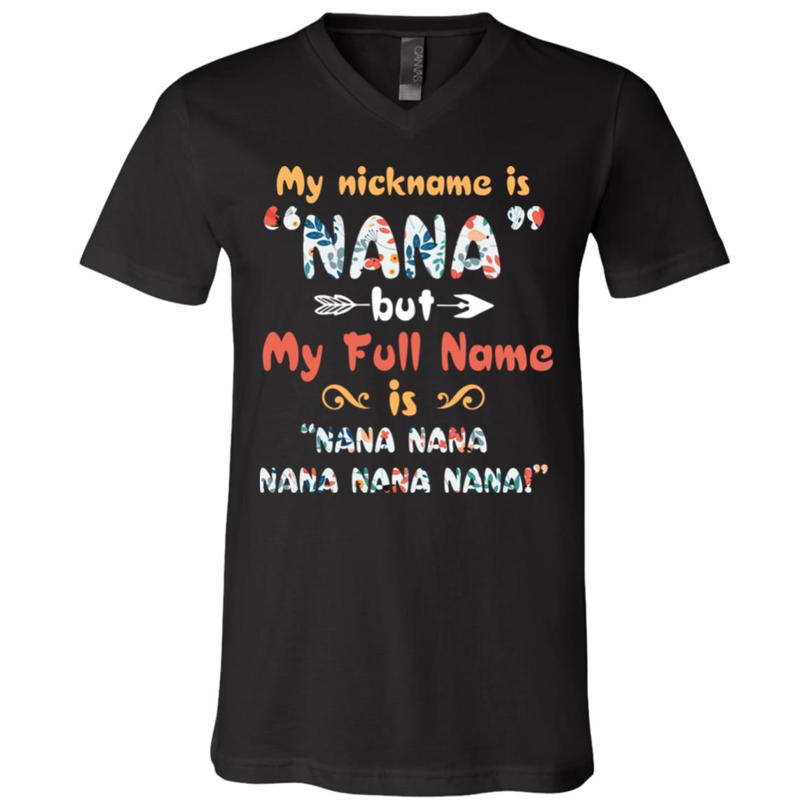 My Nickname Is Nana But My Full Name Is Nana Funny T-Shirt - V-Neck Tee, Black, V-Neck T-Shirt