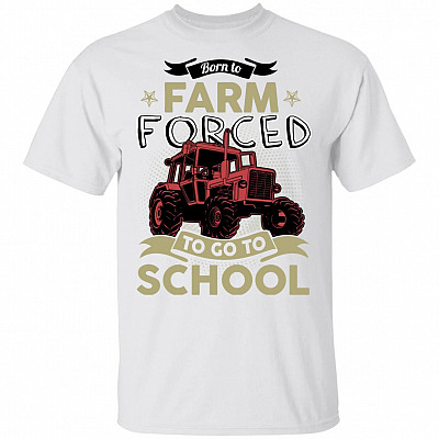 Born to Farm Forced Go to School Funny Tractor T-Shirt for Kids, White, Youth T-Shirt