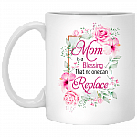 Mom Is A Blessing That No One Can Replace Ceramic Coffee Mug - Mother Gifts Mug