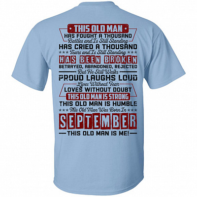 This Old September Man Has Fought a Thousand Battles and Is Still Standing Print on Back T-Shirt