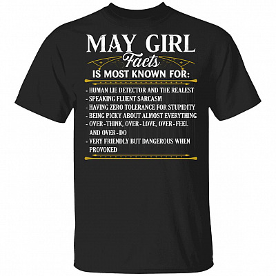 May Girl Facts Is Most Known For Human Lie Detector And The Realest T-Shirt - May Birthday Gifts