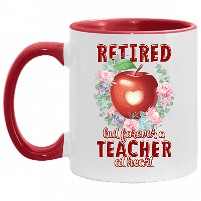 Retired But Forever A Teacher At Heart Accent Mug - Retired Teacher Gift