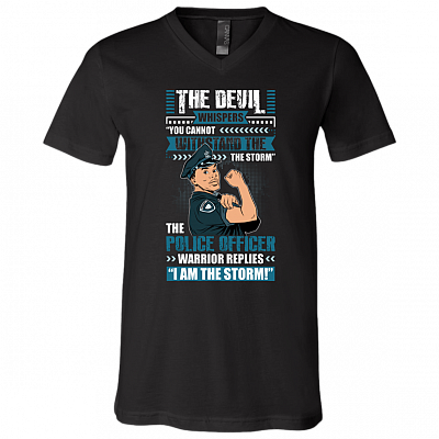 The Male Police Officer Warrior Replies I'm The Storm  T-Shirt - V Neck