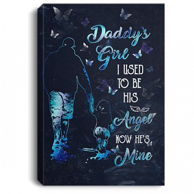 Daddy's Girl I Used To Be His Angel Now He's Mine Framed Canvas Unframed Poster - Father's Day Daughter Gift