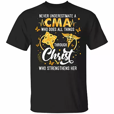 Never Underestimate A CMA Who Does All Things Through Christ Who Strengthens Her T-Shirt - CMA Gifts