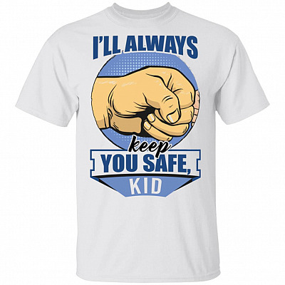 I'll Keep You Safe Kid Dad Hand Punch T-Shirt