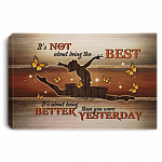 It's Not About Being the Best Being Better Than You Were Yesterday - Ballet Framed Canvas Prints - Unframed Poster